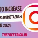 How To Increase Followers On Instagram In 2024