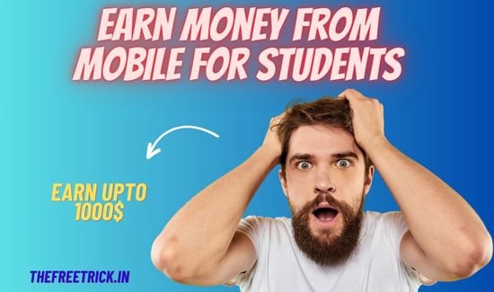 Earn Money from Mobile For Students