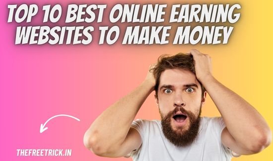 Top 10 Best Online Earning Websites to Make Money